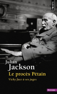 Le Procès Pétain. Vichy face à ses juges - Jackson Julian