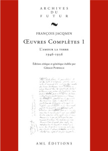 Oeuvres complètes Tome 1 : L'Amour la Terre . 1946-1956 - Jacqmin François ; Purnelle Gérald