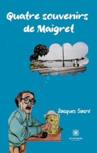 Quatre souvenirs de Maigret - Sacré Jacques