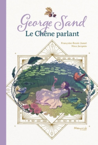 Le chêne parlant - Jamet Françoise-Renée ; Jacqmin Nina ; Sand George