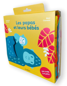 Les papas et leurs bébés. Un livre à flaps ! - Jammes Laurence ; Clamens Marc