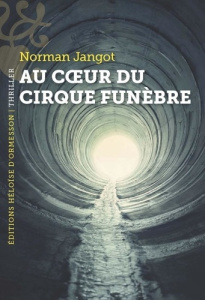 Au coeur du cirque funèbre - Jangot Norman