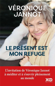 Le présent est mon refuge - Jannot Véronique