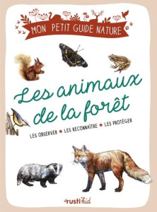 Les animaux de la forêt. Les observer, les reconnaître, les protéger - Japiot Xavier ; Bihan Maud