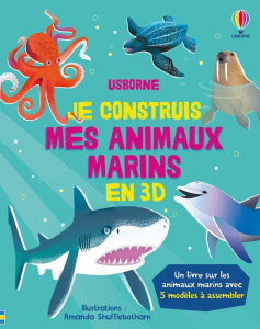 Je construis mes animaux marins en 3D - Wheatley Abigail ; Shufflebotham Amanda ; Hilborne