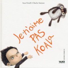 Je n'aime pas Koala - Ferrell Sean ; Santoso Charles