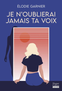 Je n'oublierai jamais ta voix - Garnier Elodie