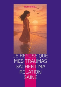 Je refuse que mes traumas gachent ma rel - J. Harmonie