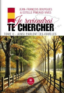 Je reviendrai te chercher Tome 2 : Ainsi parlent les feuilles - Bouygues Jean-François ; Pineaud Vives estelle