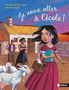 Je veux aller à l'école - Lasa Catherine de ; Fagès Erwan