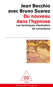 Du nouveau dans l'hypnose. Les techniques d'activation de conscience - Becchio Jean ; Suarez Bruno ; Dehaene-Lambertz Ghi