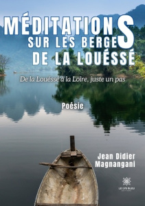Méditations sur les berges de la Louéssé. De la Louéssé à la Loire,juste un pas - Magnangani Jean Didier