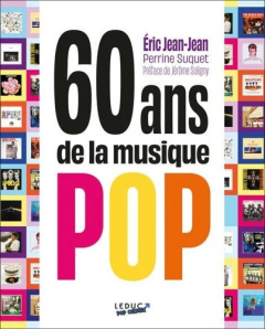 60 ans de la musique pop - Jean-Jean Eric ; Suquet Perrine ; Soligny Jérôme