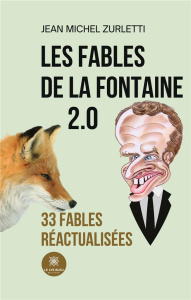 Les fables de La Fontaine 2.0. 33 fables réactualisées - Zurletti Jean michel