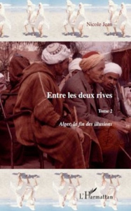 Entre les deux rives. Tome 2, Alger, la fin des illusions - Jean Nicole