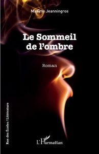 Le Sommeil de l'ombre - Jeanningros Maxime