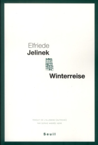 Winterreise. Une pièce de théâtre - Jelinek Elfriede ; Herr Sophie Andrée