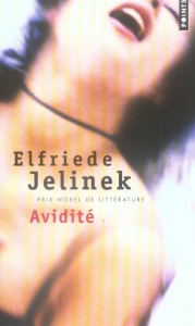 Avidité. Roman de divertissement - Jelinek Elfriede ; Oliveira Claire de