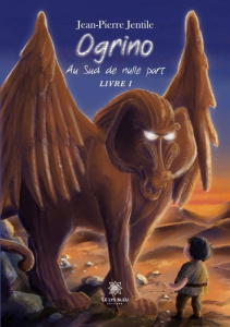 Au Sud de nulle part Tome 1 : Ogrino - Jentile Jean-Pierre