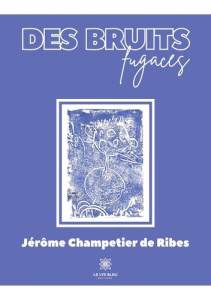Des bruits fugaces - Champetier De ribes jerome