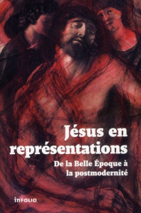 Jésus en représentations. De la Belle Epoque à la postmodernité - Boillat Alain ; Kaempfer Jean ; Kaenel Philippe