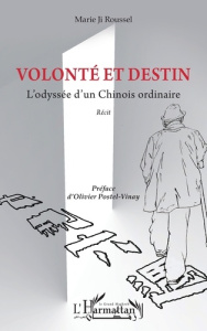 Volonté et destin. L’odyssée d’un Chinois ordinaire - Ji Roussel marie ; Postel-Vinay Olivier