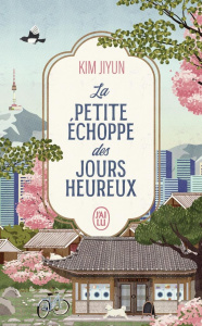 La petite échoppe des jours heureux - Kim Jiyun ; Gilbert Marion