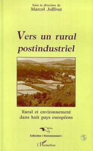 Vers un rural postindustriel. Rural et environnement dans huit pays européens - Jollivet Marcel