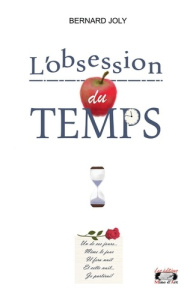 L’obsession du temps. 1 - Joly Bernard