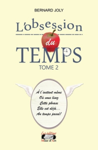 L’obsession du temps. 2 - Joly Bernard