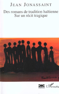 DES ROMANS DE TRADITION HAITIENNE : SUR UN RECIT TRAGIQUE - Jonassaint Jean