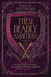 This Dark Descent Tome 2 : These Deadly Ambitions - Josephson Kalyn ; Moreau Eric ; Allyn Virginia