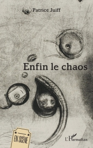 Enfin le chaos - Juiff Patrice
