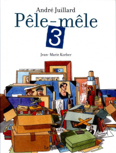 Pêle-mêle André Juillard. Tome 3 - Juillard André ; Korber Jean-Marie