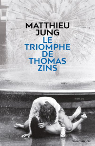 Le triomphe de Thomas Zins - Jung Matthieu