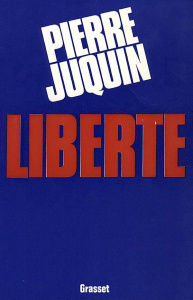 LIBERTE - JUQUIN PIERRE