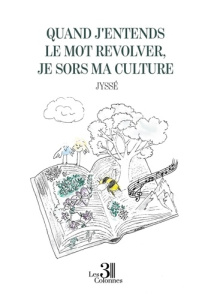 Quand j'entends le mot revolver, je sors ma culture - JYSSE