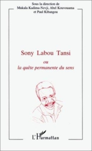 Sony labou tansi ou la quête permanente du sens - Kadima-Nzuji Mukala