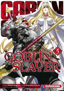 Goblin slayer Tome 5 - Kagyu Kumo ; Kurose Kousuke ; Kannatuki Noboru ; N