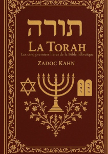 La Torah : Les cinq premiers livres de la Bible hébraïque. Une traduction intégrale et commentée pou - Kahn Zadoc