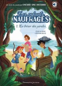 Les enfants naufragés Tome 2 : Le trésor des pirates - Kallmann Céline ; Muller Benjamin ; Lia Malandrino