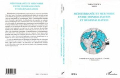 Méditerranée et mer Noire entre mondialisation et régionalisation. Actes du colloque international d - Kançal Salgur ; Thobie Jacques