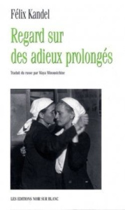 Regard sur des adieux prolonges - Kandel Félix