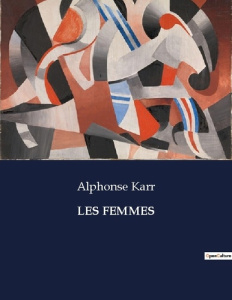Les femmes. . - Karr Alphonse