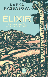 Elixir. Dans la vallée, à la fin des temps - Kassabova Kapka ; Saysana Morgane