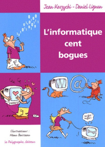 L'informatique cent bogues - Kaszycki Jean ; Lignon Daniel