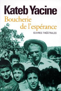 BOUCHERIE DE L'ESPERANCE. Oeuvres théâtrales - Kateb Yacine
