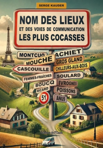 Nom des lieux et des voies de communication les plus cocasses - Kauder Serge