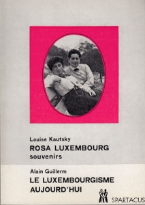 Rosa Luxemburg. Souvenirs. Le luxemburgisme - Kautsky Louise ; Guillerm Alain