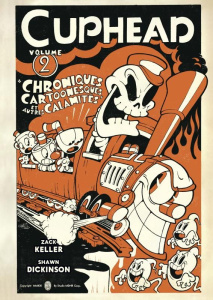 Cuphead Tome 2 : Chroniques cartoonesques et autres calamités - Keller Zack ; Dickinson Shawn ; Affe Lauren ; Jard